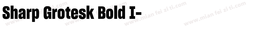 Sharp Grotesk Bold I字体转换